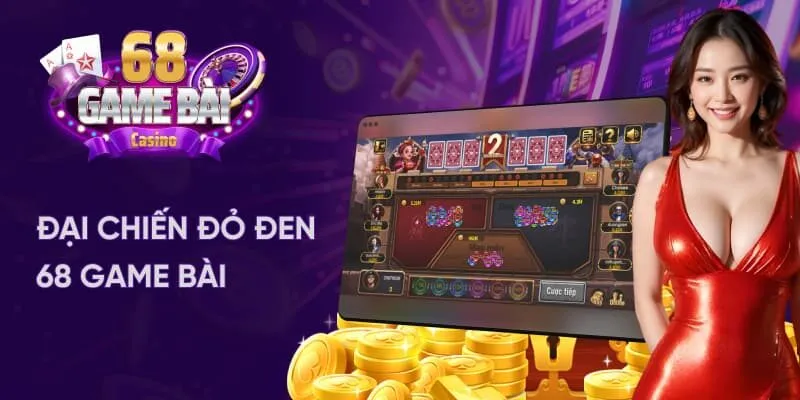 Đại chiến đỏ đen 68 game bài là siêu phẩm đáng trải nghiệm nhất 2025