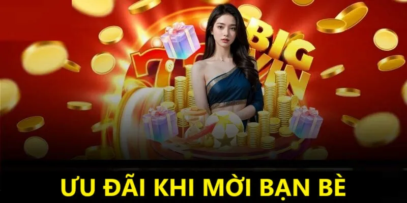 Kết nối với nhiều bạn bè để nhận khuyến mãi cực khủng