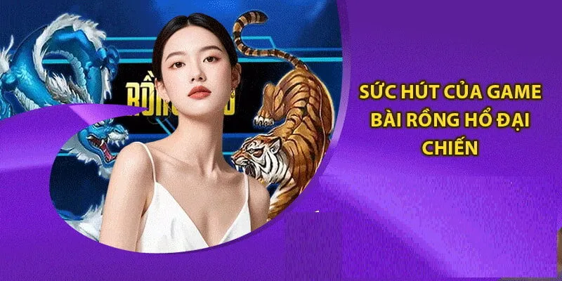 Tựa game Rồng hổ đại chiến 68 game bài rất thú vị, lôi cuốn người chơi